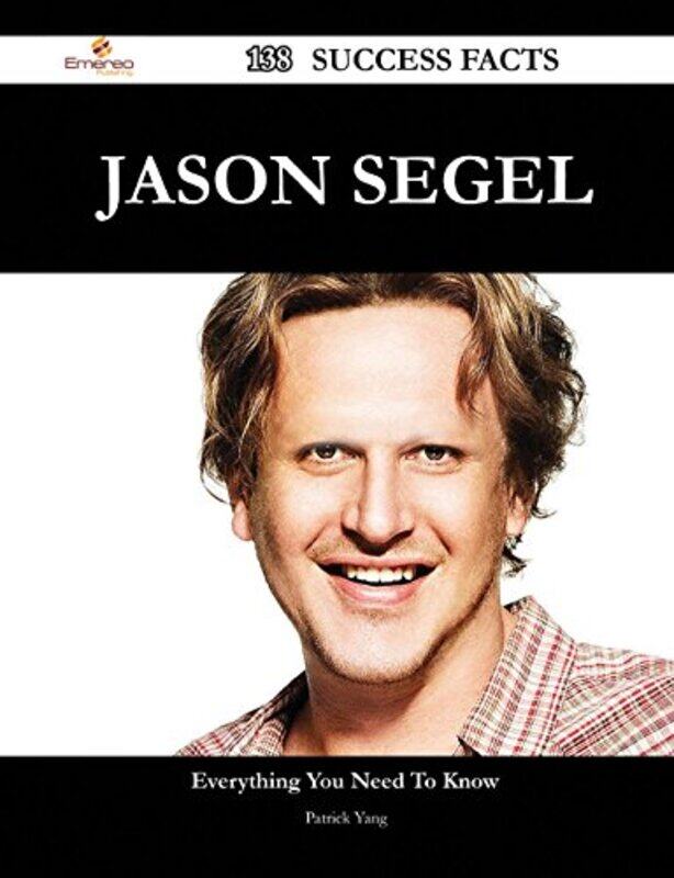 

Jason Segel 138 Success Facts Everything You Need To Know About Jason Segel by Patrick Yang-Paperback