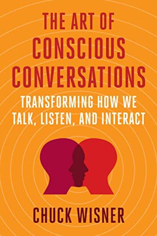 

The Art of Conscious Conversations by Chuck Wisner-Paperback