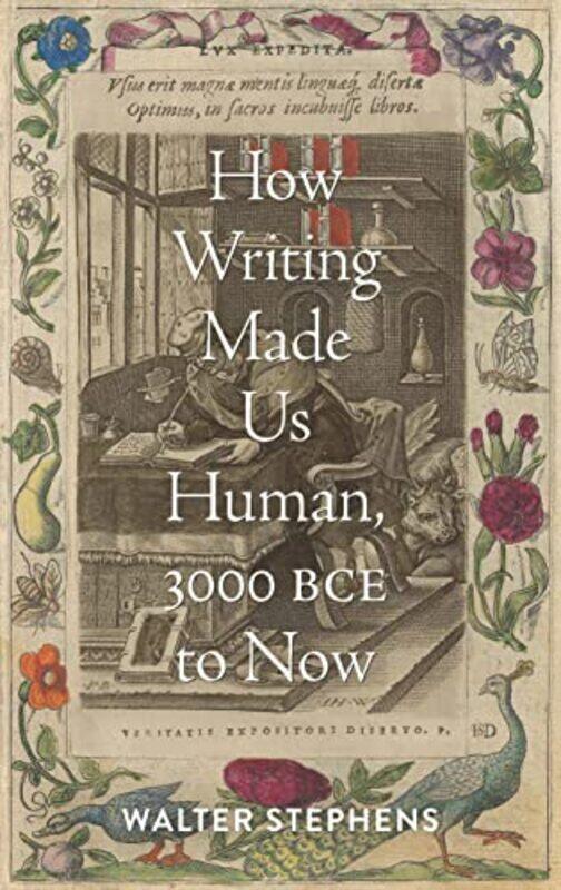 

How Writing Made Us Human 3000 BCE to Now by Walter Charles S Singleton Professor of italian Studies, The Johns Hopkins University Stephens-Hardcover