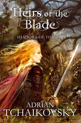 Heirs of the Blade, Paperback Book, By: Adrian Tchaikovsky