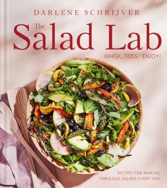 

Salad Lab Whisk Toss Enjoy By Darlene Schrijver -Hardcover