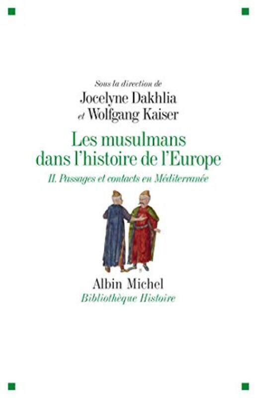 

Les musulmans dans lhistoire de lEurope : Tome 2, Passages et contacts en m diterrann e,Paperback by Jocelyne Dakhlia