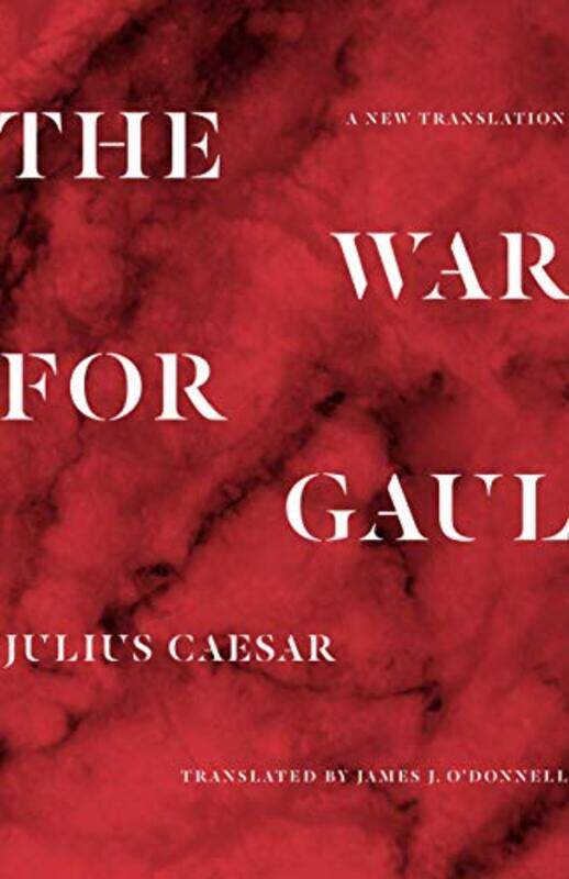 

The War for Gaul by Julius CaesarJames University Librarian ODonnell-Paperback