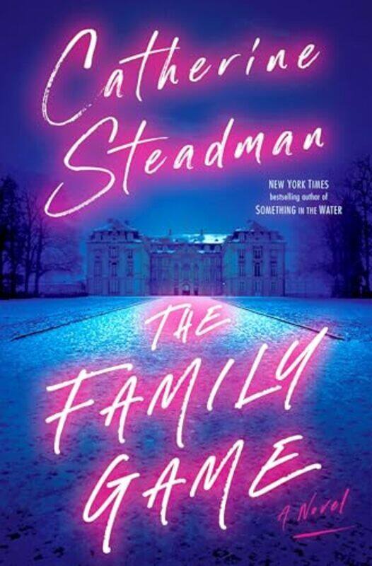 

The Family Game A Novel by Steadman, Catherine Hardcover