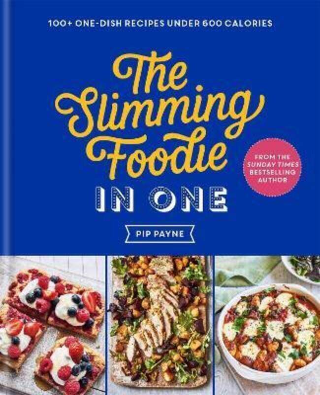 

The Slimming Foodie in One: 100+ one-dish recipes under 600 calories.Hardcover,By :Payne, Pip