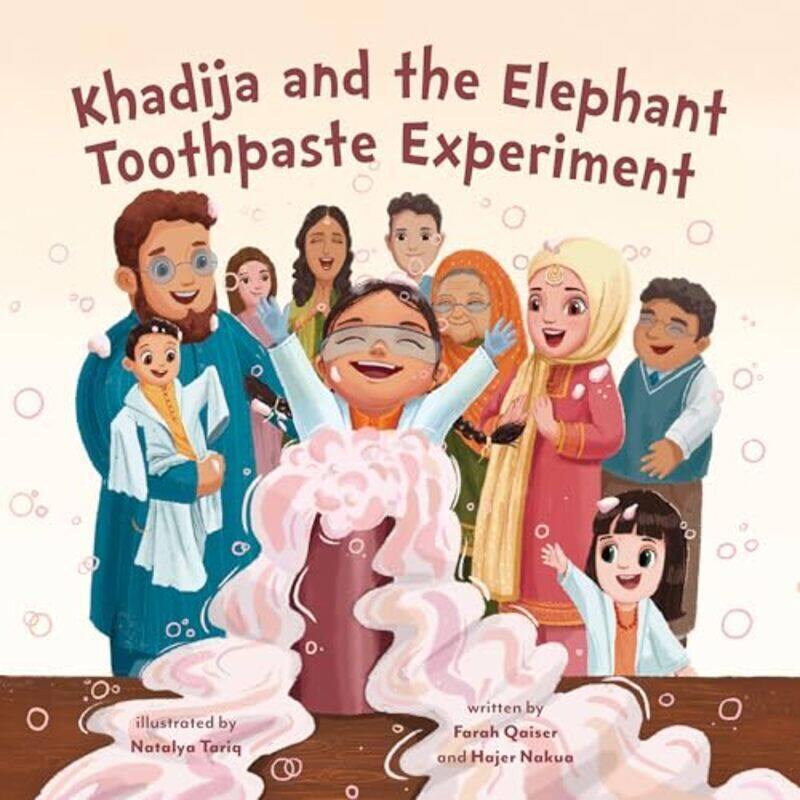 

Khadija And The Elephant Toothpaste Experiment By Qaiser, Farah, M Sc - Nakua, Hajer - Tariq, Natalya -Hardcover