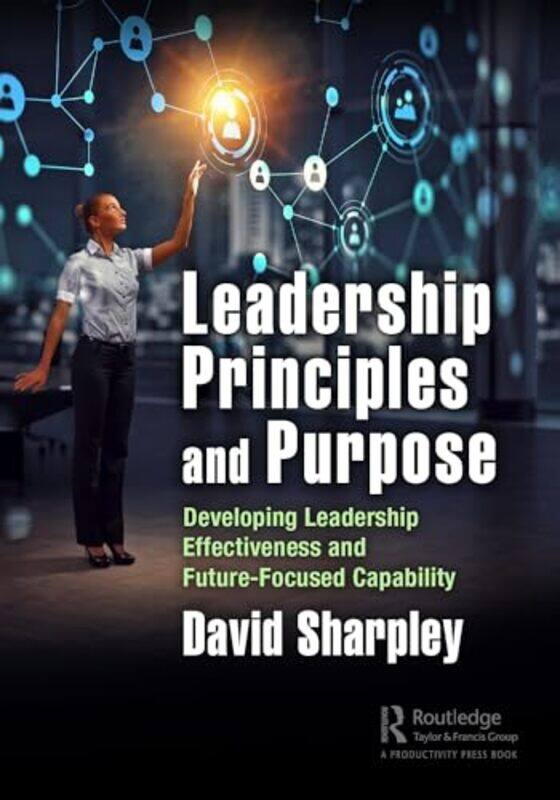 

Leadership Principles and Purpose by David Sharpley-Paperback