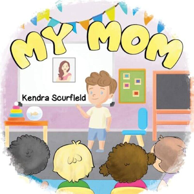 

My Mom by Kendra Scurfield-Paperback