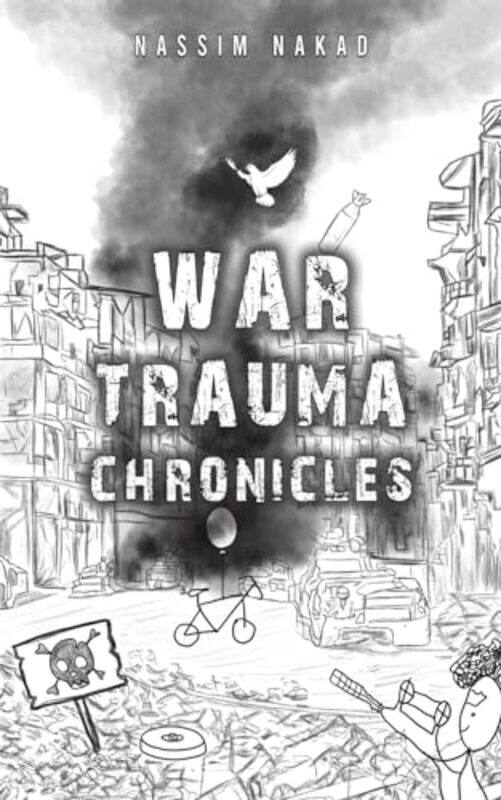 

War Trauma Chronicles by Nassim Nakad -Paperback