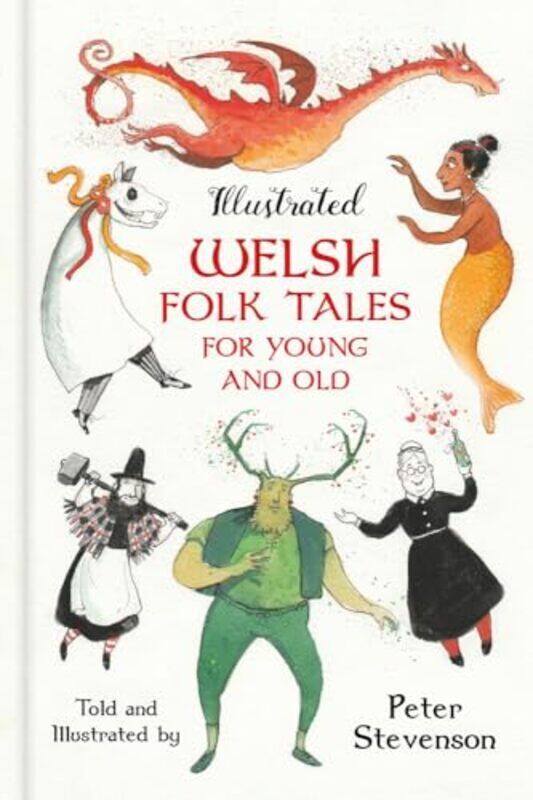 

Illustrated Welsh Folk Tales for Young and Old by Peter Stevenson-Hardcover