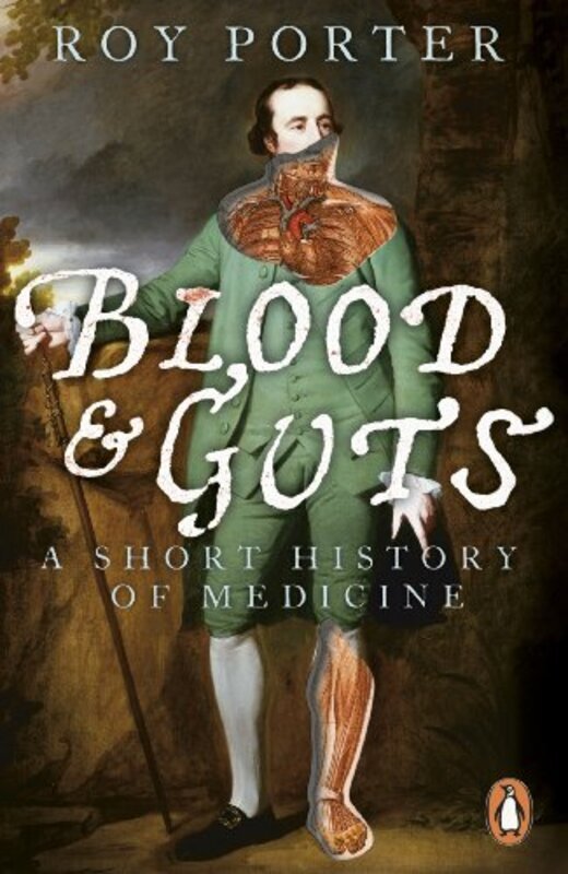 

Blood And Guts A Short History Of Medicine By Porter, Roy Paperback