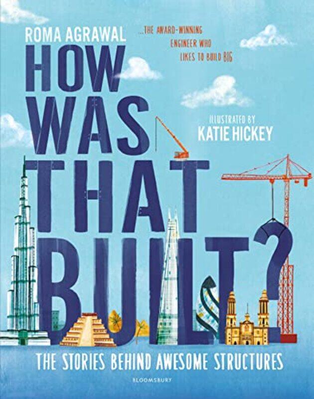 

How Was That Built by Roma AgrawalKatie Hickey-Hardcover