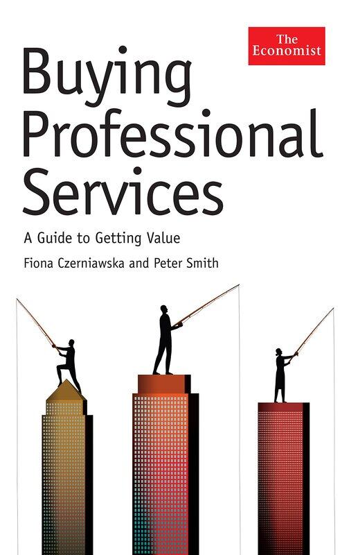 

Buying Professional Services: A Guide to Getting Value (Economist Books)