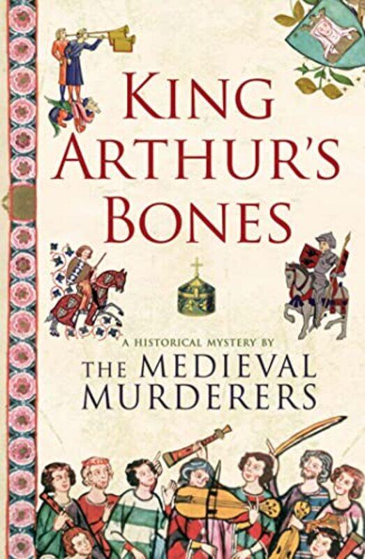

King Arthurs Bones by The Medieval Murderers-Paperback