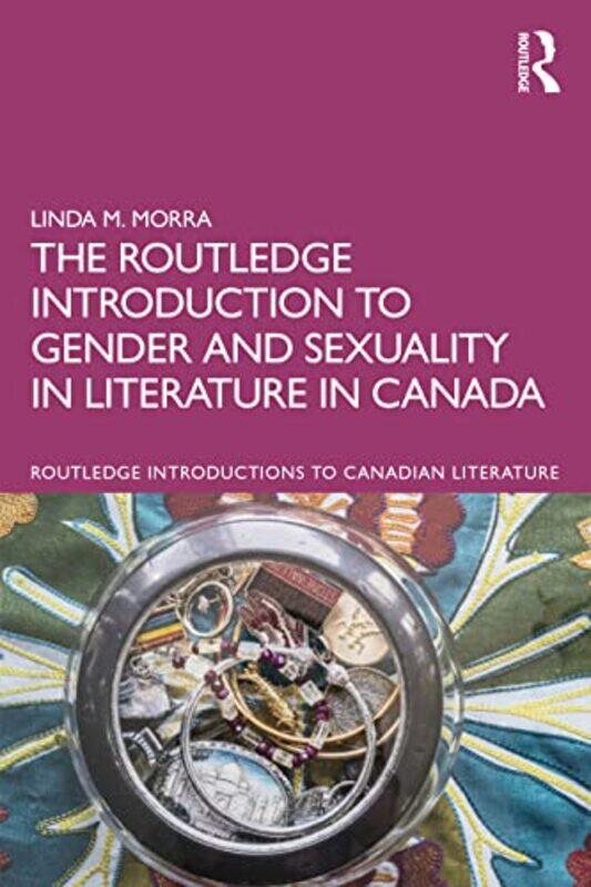 

The Routledge Introduction to Gender and Sexuality in Literature in Canada by Linda M Bishop’s University, Canada Morra-Paperback