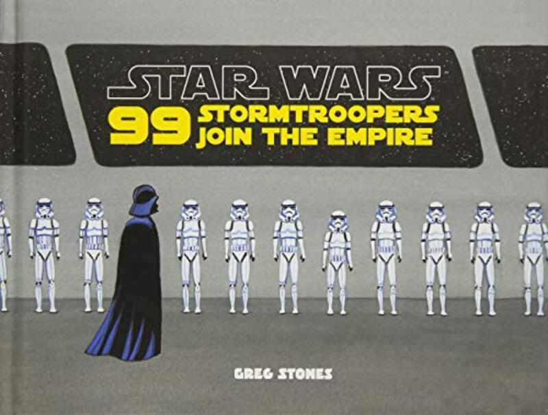 99 Stormtroopers Join the Empire, Hardcover Book, By: Greg Stones