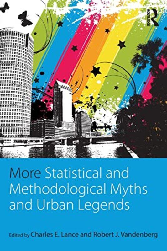 

More Statistical and Methodological Myths and Urban Legends by Charles E LanceRobert J Vandenberg-Paperback