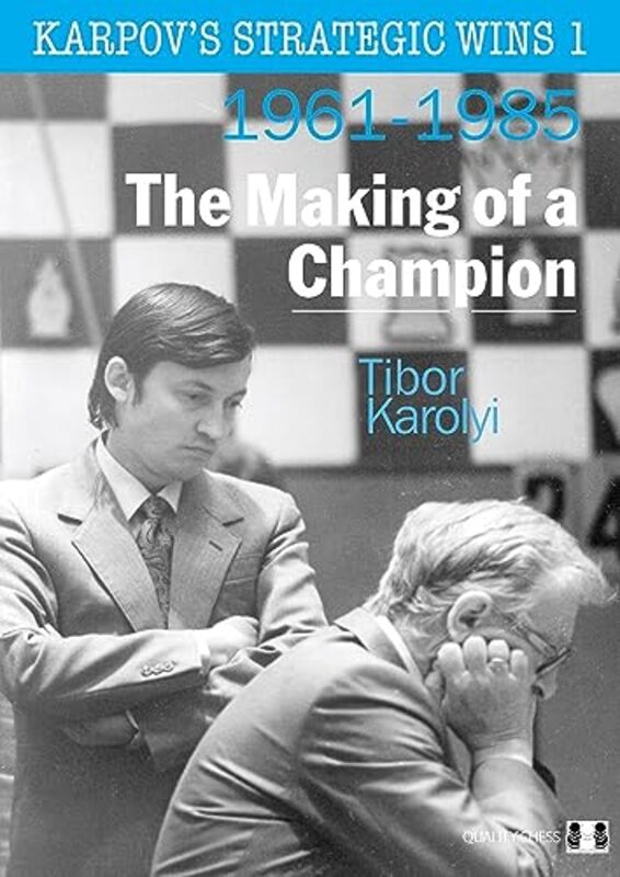 Karpovs Strategic Wins 1: The Making of a Champion,Paperback by Karolyi, Tibor