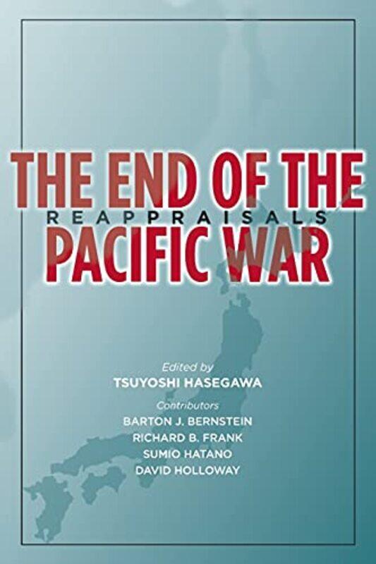 

The End of the Pacific War by Tsuyoshi Hasegawa-Paperback