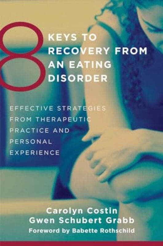 8 Keys To Recovery From An Eating Disorder Effective Strategies From Therapeutic Practice And Perso by Costin, Carolyn - Gr..Paperback