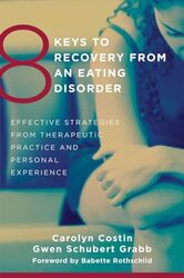 8 Keys To Recovery From An Eating Disorder Effective Strategies From Therapeutic Practice And Perso by Costin, Carolyn - Gr..Paperback