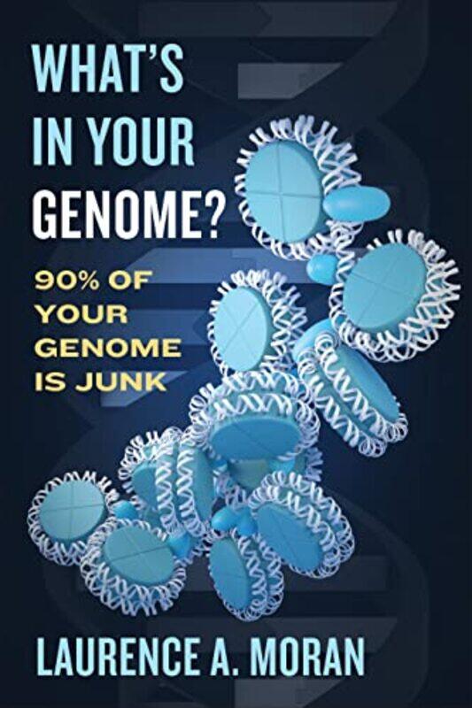 

Whats in Your Genome by Laurence A Moran-Hardcover