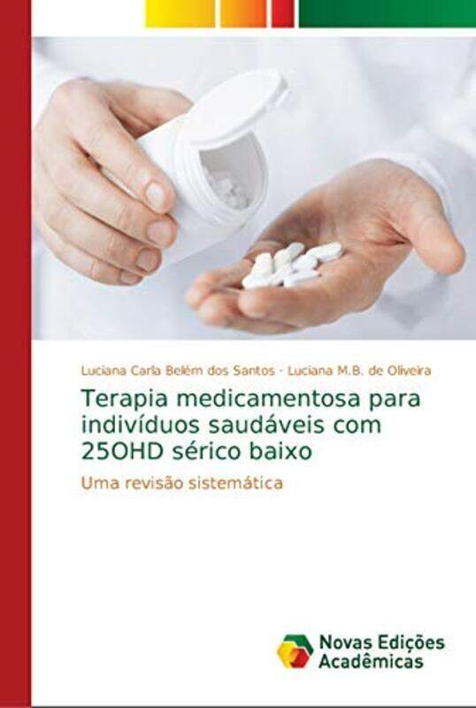 

Terapia medicamentosa para individuos saudaveis com 25OHD serico baixo by Belem Dos Santos, Luciana Carla - de Oliveira, Luciana M B Paperback