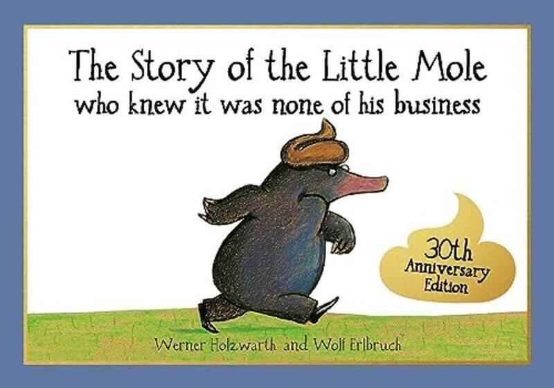 

The Story of the Little Mole Who Knew it Was None of His Business Paperback by Werner Holzwarth