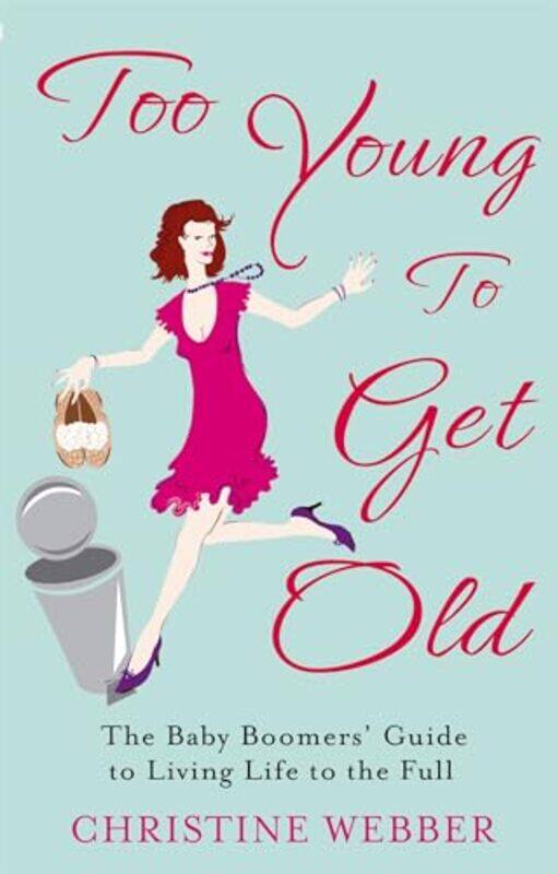 

Too Young To Get Old by Christine Webber-Paperback