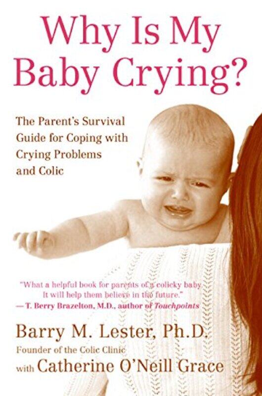 

Why Is My Baby Crying The Parents Survival Guide For Coping With Crying Problems And Colic by Lester, Barry - Grace, Catherine O'Neill - Paperback