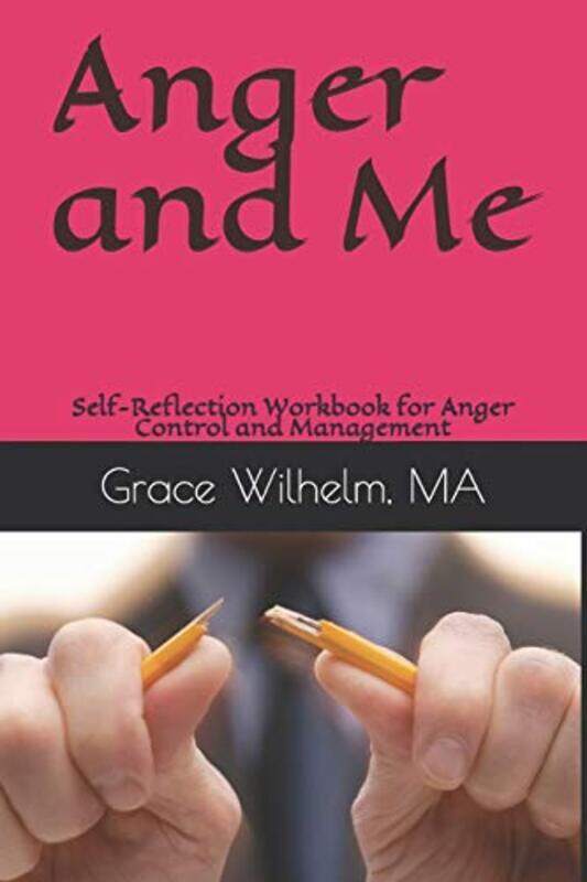 

Anger and Me: Self-Reflection Workbook for Anger Control and Management,Paperback by Antique, Tisha - Wilhelm Ma, Grace