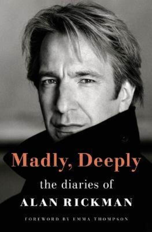 

Madly, Deeply: The Diaries of Alan Rickman,Hardcover, By:Rickman, Alan - Thompson, Emma