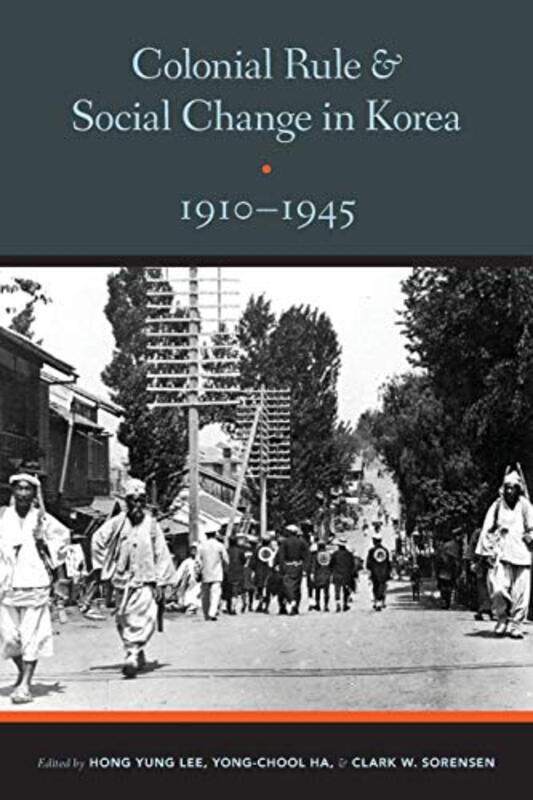 

Colonial Rule and Social Change in Korea 19101945 by Hong Yung LeeYong-Chool HaClark W Sorensen-Paperback