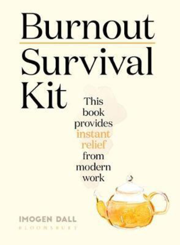 Burnout Survival Kit: Instant relief from modern work, Hardcover Book, By: Imogen Dall