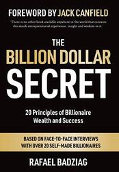 The Billion Dollar Secret: 20 Principles Of Billionaire Wealth And Success By Badziag, Rafael - Canfield, Jack - Draper, Tim - Wilson, Chip - Jain, Naveen - Stul, Manny - Murthy, Hardcover