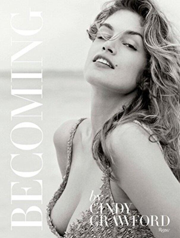 

Becoming By Cindy Crawford: By Cindy Crawford with Katherine O' Leary, Hardcover Book, By: Cindy Crawford