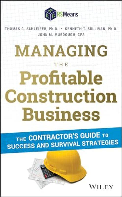 

Managing The Profitable Construction Business The Contractors Guide To Success And Survival Strate by Schleifer, Thomas C...Hardcover