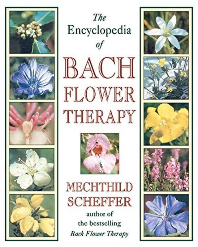 

The Encyclopaedia of Bach Flower Therapy , Paperback by Scheffer, Mechtild