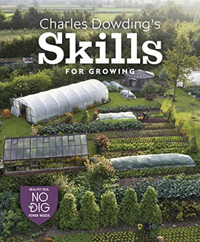 

Charles Dowdings Skills For Growing by Charles Dowding-Hardcover