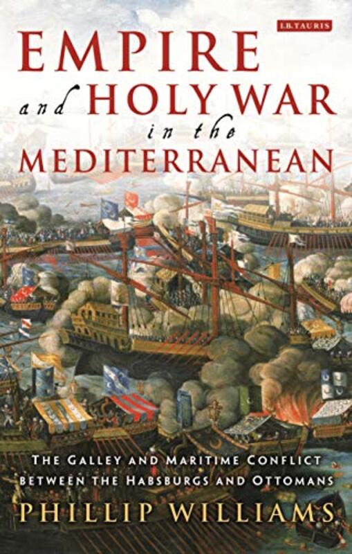 

Empire and Holy War in the Mediterranean by Phillip Williams-Paperback