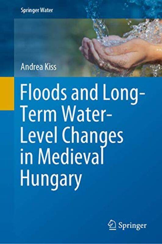 

Floods and LongTerm WaterLevel Changes in Medieval Hungary by Basil MosenthalSara Hopkinson-Hardcover