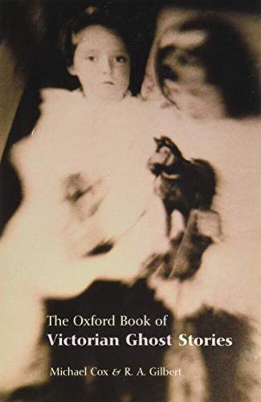 

The Oxford Book of Victorian Ghost Stories by Michael , Senior Commissioning Editor, Reference Books, OUP CoxR A , Antiquarian Bookseller Gilbert-Pape