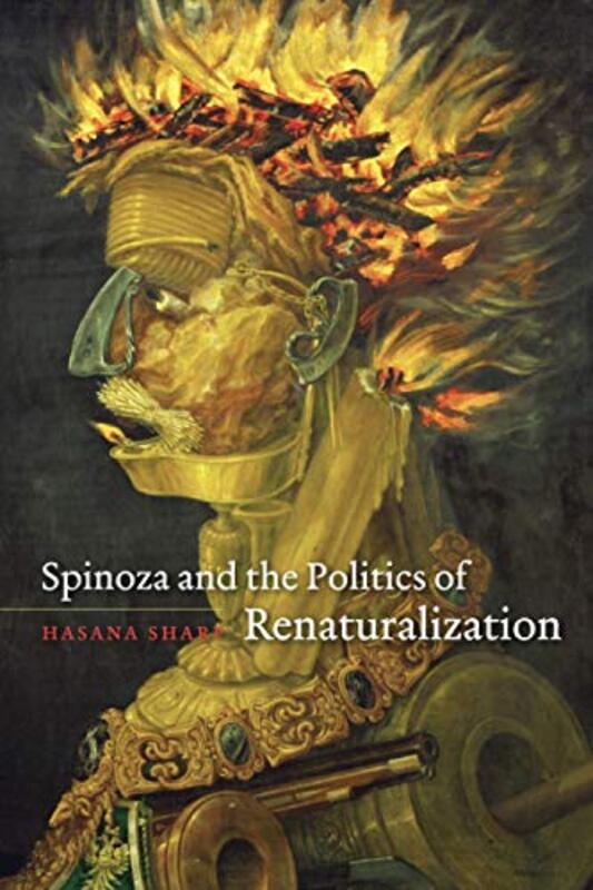 Spinoza and the Politics of Renaturalization by Hasana Sharp-Paperback