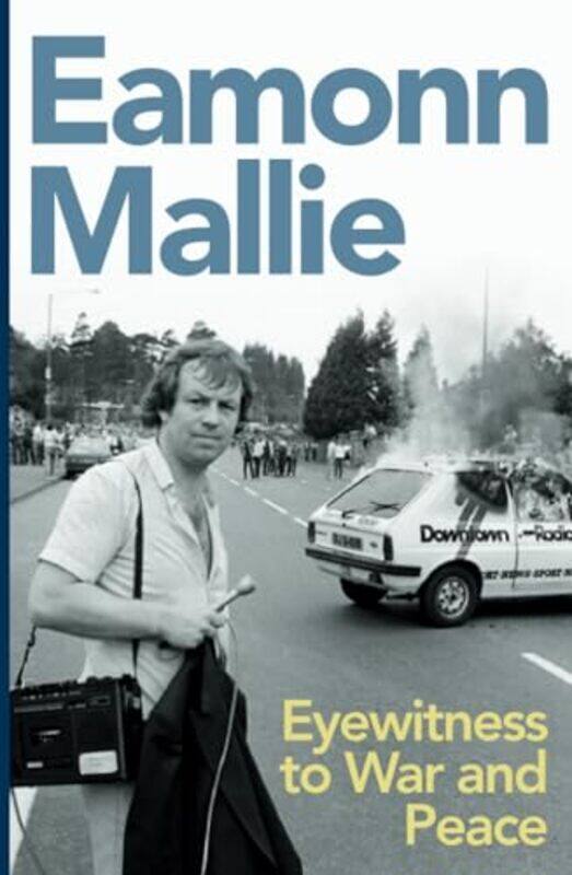 

Eyewitness to War and Peace by Eamonn Mallie -Paperback