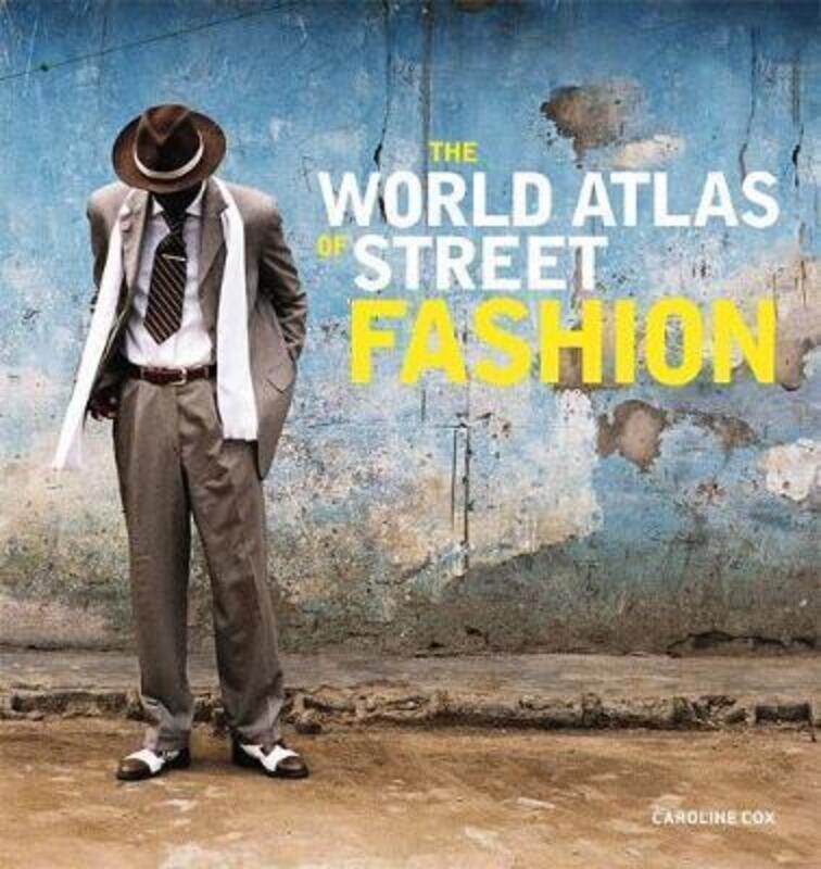 The World Atlas of Street Fashion, Hardcover Book, By: Caroline Cox