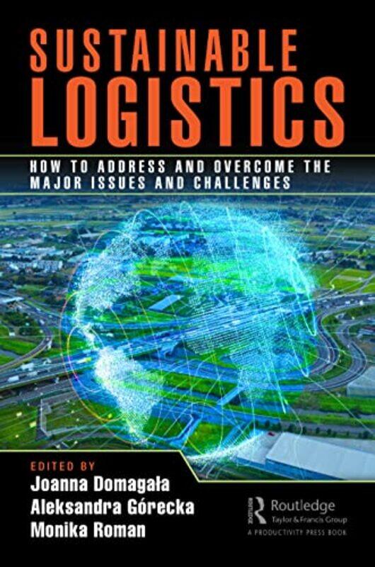 

Sustainable Logistics by Joanna DomagalaAleksandra GoreckaMonika Roman-Paperback