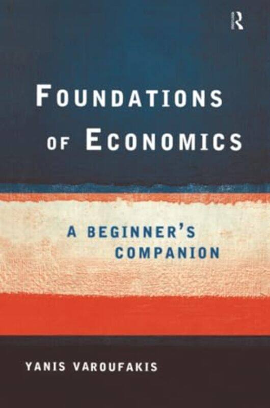 

Foundations Of Economics by Yanis Varoufakis - Paperback