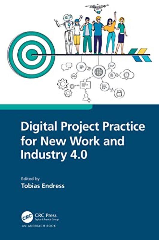 

Digital Project Practice For New Work And Industry 40 by Tobias Endress-Paperback