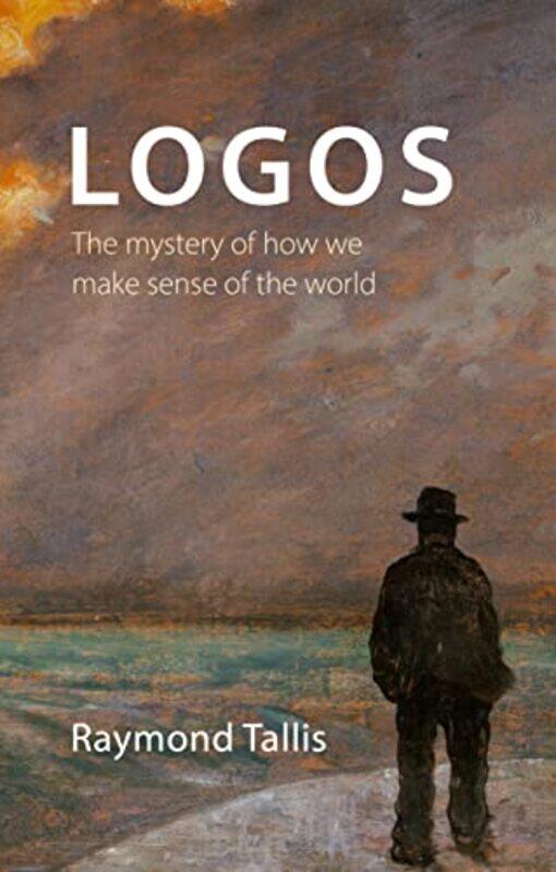 

Logos by Professor Raymond Tallis-Paperback