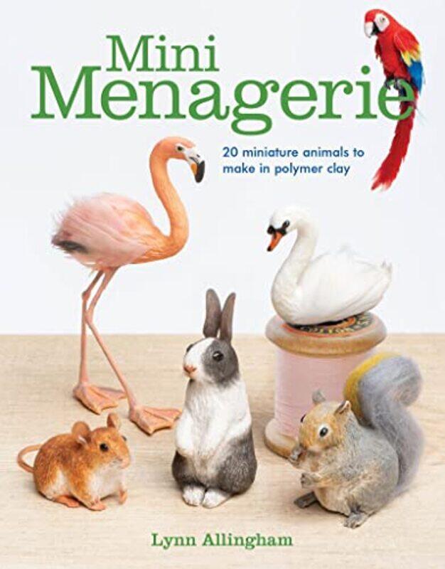 

Mini Menagerie 20 Miniature Animals to Make in Polymer Clay by Grey House Canada-Paperback